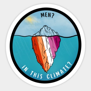 Men? In this climate? | Lesbian pride! Sticker